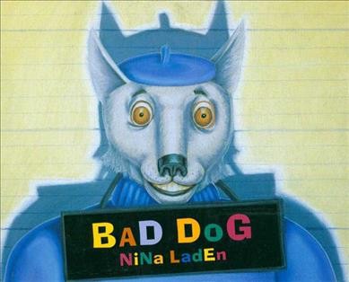 Bad dog / Nina Laden.