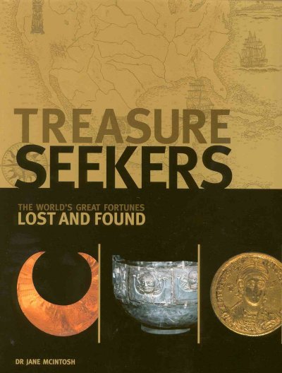 Treasure seekers : the world's great fortunes, lost and found / Jane McIntosh.