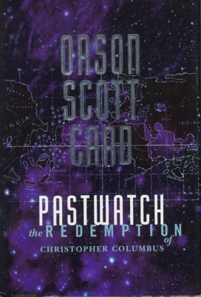 Pastwatch : the redemption of Christopher Columbus / Orson Scott Card.