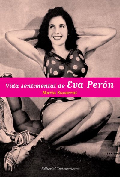 Vida sentimental de Eva Perón / María Sucarrat.
