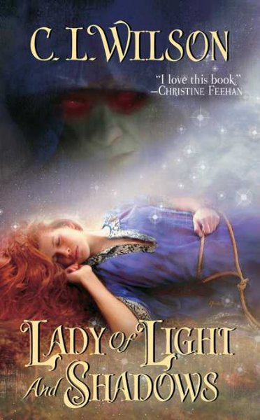 Lady of light and shadows / C.L. Wilson.