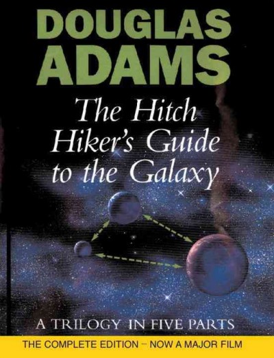 The hitch hiker's guide to the galaxy : a trilogy in five parts / Douglas Adams.