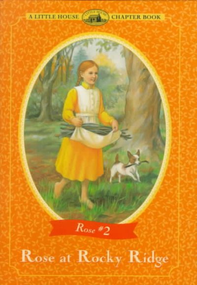 Rose at Rocky Ridge : adapted from The Rose years books / by Roger Lea MacBride ; illustrated by Doris Ettlinger.