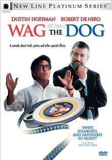 Wag the dog [videorecording] / New Line Cinema ; Tribeca/Baltimore Pictures/Punch production ; produced by Jane Rosenthal, Robert De Niro, Barry Levinson ; directed by Barry Levinson ; screenplay by Hilary Henkin & David Mamet.