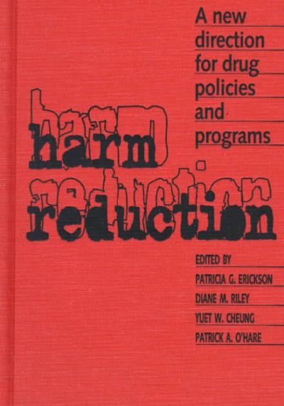 Harm reduction : a new direction for drug policies and programs / edited by Patricia G. Erickson ... [et al.].