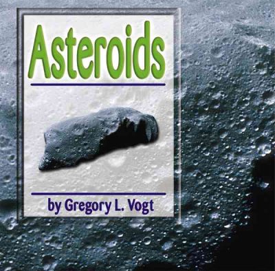 Asteroids / by Gregory L. Vogt.