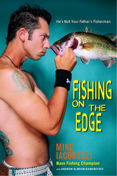Fishing on the edge / Mike Iaconelli with Andrew and Brian Kamenetzky.
