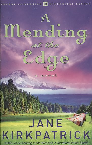 A mending at the edge : a novel / Jane Kirkpatrick.