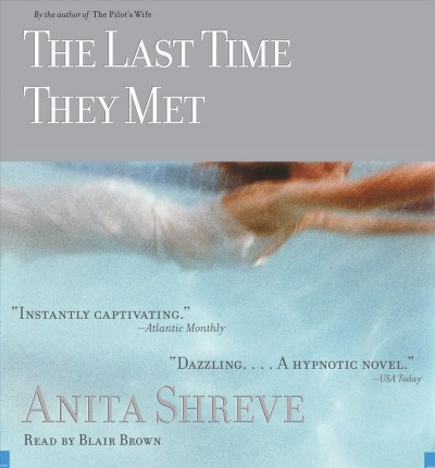 The last time they met [sound recording] / by Anita Shreve.