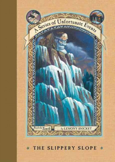 The slippery slope : a series of unfortunate events / by Lemony Snicket ; illustrations by Brett Helquist.