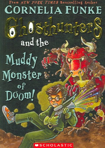 Ghosthunters and the muddy monster of doom! / Cornelia Funke ; [English translation by Helena Ragg-Kirby]. bk. 4.