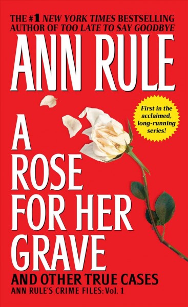 A rose for her grave and other true cases / Ann Rule.