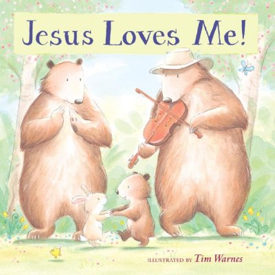 Jesus loves me! / illustrated by Tim Warnes.