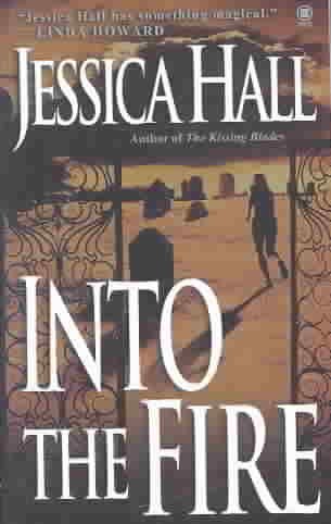 Into the fire [book] / Jessica Hall.