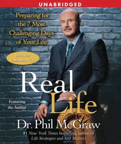 Real life [sound recording] : [preparing for the 7 most challenging days of your life] / by Phil McGraw.