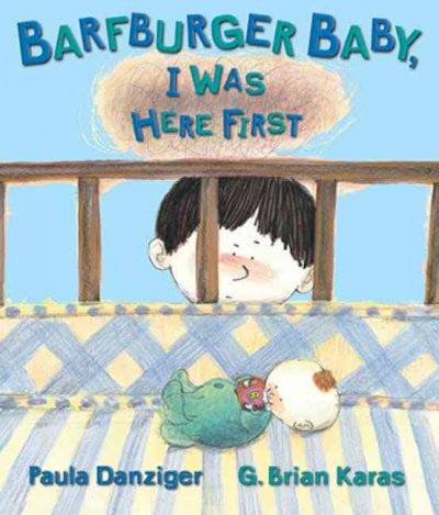 Barfburger baby, I was here first / Paula Danziger ; illustrated by G. Brian Karas.