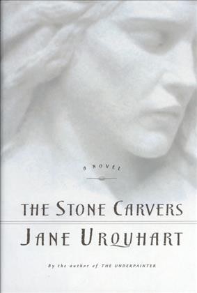 The stone carvers / Jane Urquhart.