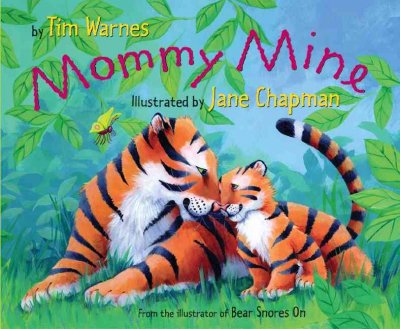 Mommy mine / by Tim Warnes ; illustrated by Jane Chapman.