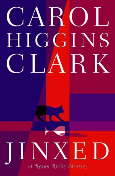 Jinxed : a Regan Reilly mystery / Carol Higgins Clark.
