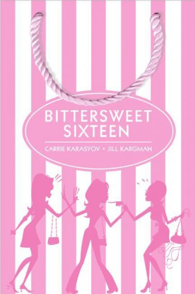 Bittersweet sixteen / Carrie Karasyov & Jill Kargman.