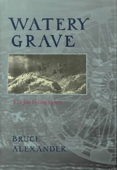 Watery grave : a Sir John Fielding mystery / Bruce Alexander.