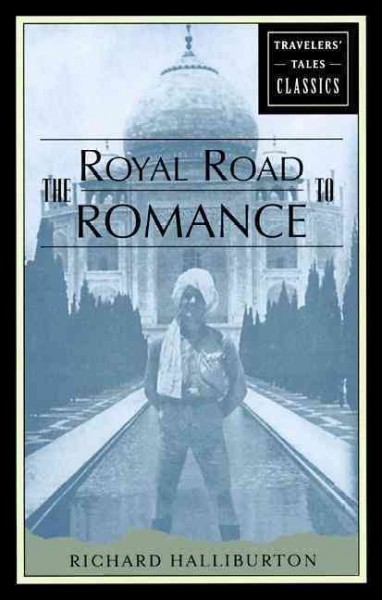 The royal road to romance / Richard Halliburton.