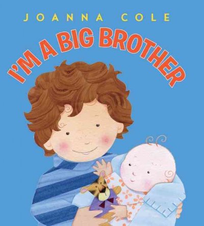 I'm a big brother / Joanna Cole ; illustrated by Rosalinda Kightley.