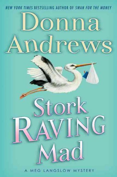 Stork raving mad : a Meg Langslow mystery / Donna Andrews.