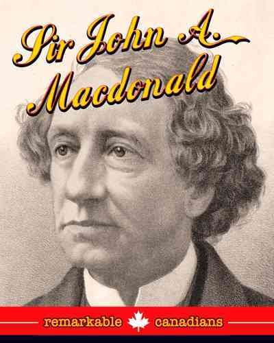 Sir John A. Macdonald / by Rebecca Szulhan.