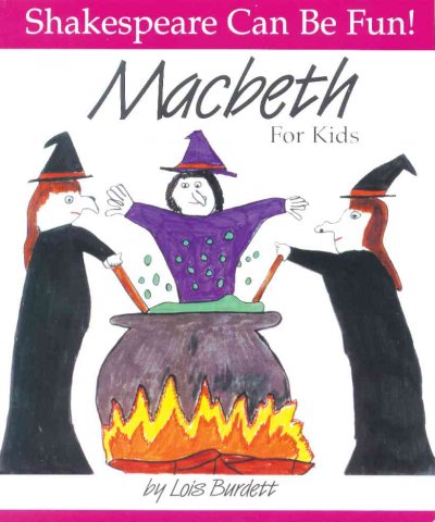 Macbeth for kids / by Lois Burdett.