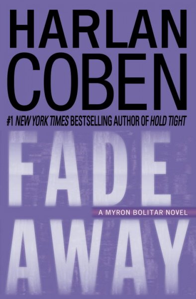 Fade Away:  a Myron Bolitar Novel.
