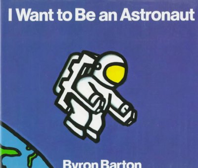 I Want to Be an Astronaut.