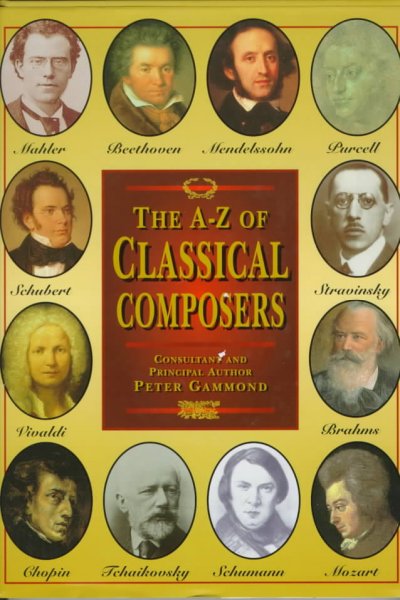 Classical composers / consultant and principal author, Peter Gammond.