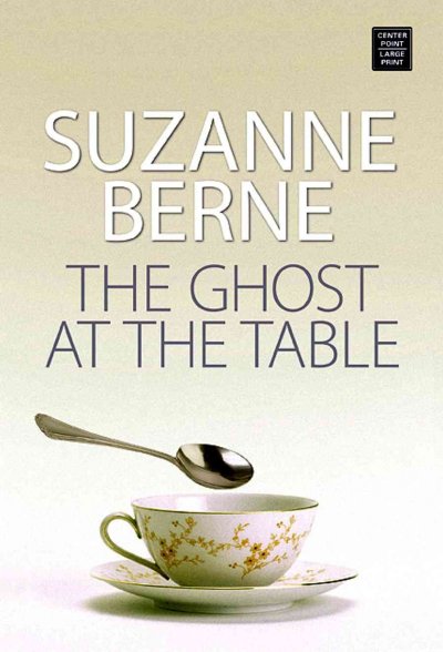 The ghost at the table / Suzanne Berne.
