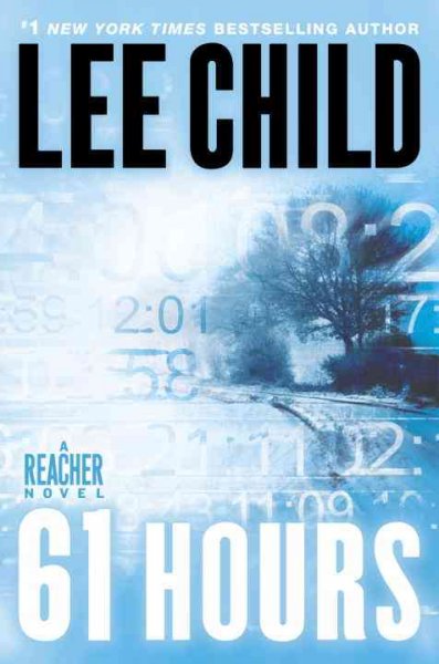 61 hours : a Reacher novel / Lee Child.