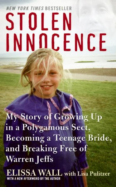 STOLEN INNOCENCE (NF) : MY STORY OF GROWING UP IN A POLYGAMOUS SECT, BECOMING A TEENAGE BRIDE, AND BREAKING FREE OF WARREN JEFFS / Elissa Wall with Lisa Pulitzer.