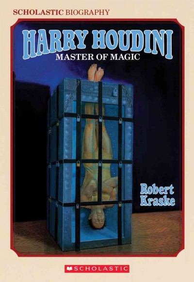 Harry Houdini, master of magic / Robert Kraske ; cover by Eric Velasquez.