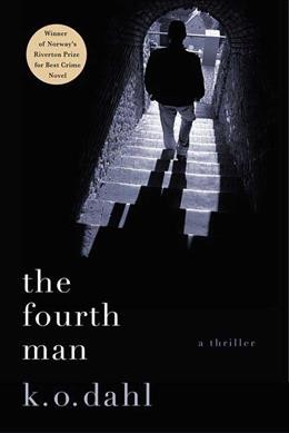 The fouth man : a thriller / K. O. Dahl; translated by Don Bartlett.