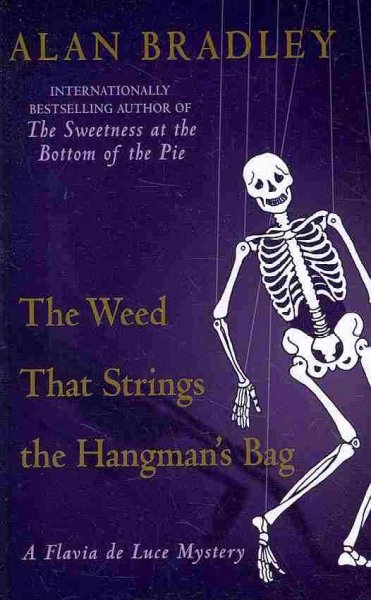 The weed that strings the hangman's bag [text (large print)] : a Flavia de Luce mystery / by Alan Bradley.