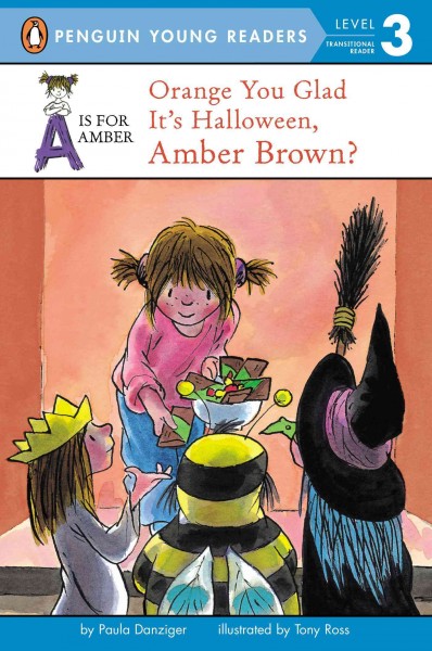 Orange you glad it's Halloween, Amber Brown? / Paula Danziger ; illustrated by Tony Ross.