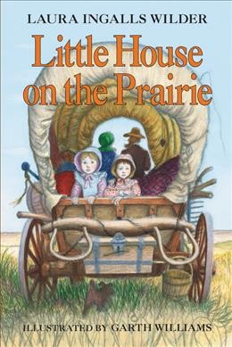 Little house on the prairie / Laura Ingalls Wilder ; illustrated by Garth Williams.