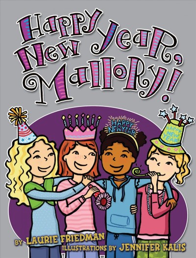 Happy New Year, Mallory! / by Laurie Friedman ; illustrations by Jennifer Kalis.