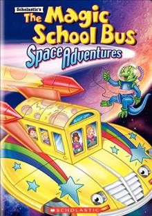 The Magic School bus. Space adventures [videorecording].