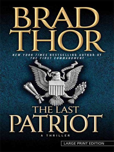 The last patriot : a thriller / Brad Thor.