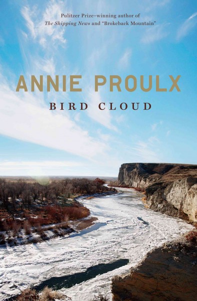 Bird cloud : a memoir / Annie Proulx.