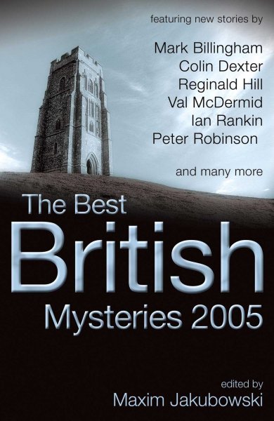 The Best British mysteries 2005 / edited by Maxim Jakubowski.