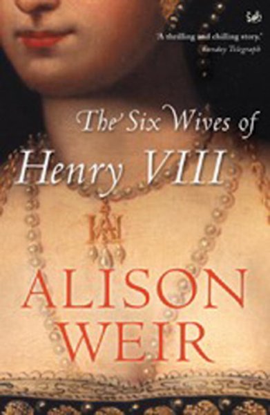 The six wives of Henry VIII / Alison Weir.