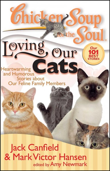 Loving our cats : Chicken soup for the soul / by Jack Canfield.