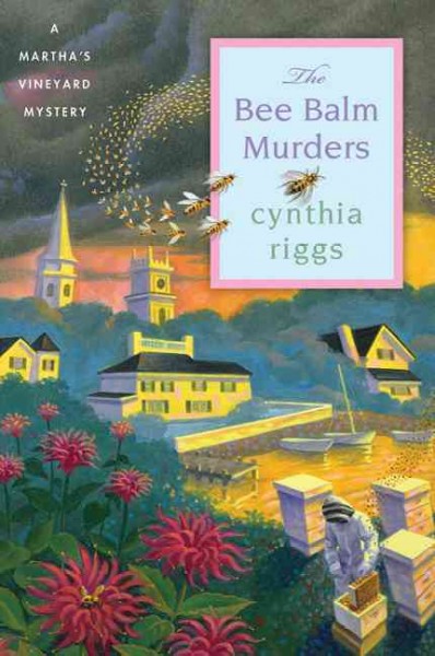 The bee balm murders : a Martha's Vineyard mystery / Cynthia Riggs.