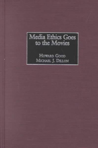 Media ethics goes to the movies / Howard Good, Michael J. Dillon.